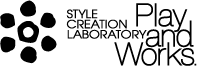 Play and Works. STYLE CREATION LABOLATORY｜プレイアンドワークス